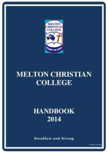 MELTON CHRISTIAN COLLEGE HANDBOOK 2014 S t e a df a s t a n d S t r o n g