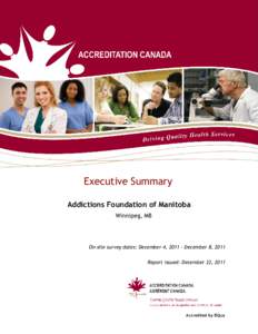 Executive Summary Addictions Foundation of Manitoba Winnipeg, MB On-site survey dates: December 4, [removed]December 8, 2011 Report issued: December 22, 2011