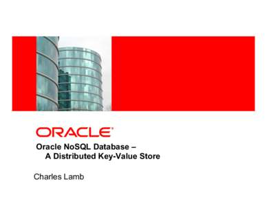 <Insert Picture Here>  Oracle NoSQL Database – A Distributed Key-Value Store Charles Lamb