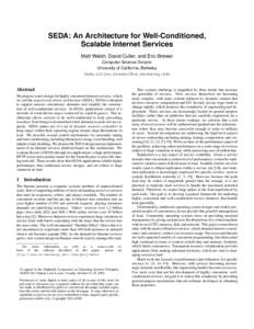 SEDA: An Architecture for Well-Conditioned, Scalable Internet Services Matt Welsh, David Culler, and Eric Brewer Computer Science Division University of California, Berkeley {mdw,culler,brewer}@cs.berkeley.edu
