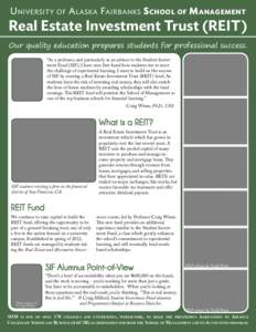 University of Alaska Fairbanks School of Management  Real Estate Investment Trust (REIT) Our quality education prepares students for professional success. “As a professor, and particularly as an advisor to the Student 