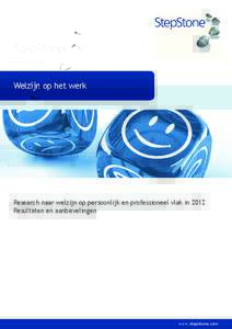 Welzijn op het werk  Research naar welzijn op persoonlijk en professioneel vlak in 2012 Resultaten en aanbevelingen