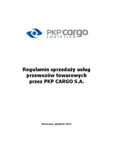 Regulamin sprzedaży usług przewozów towarowych przez PKP CARGO S.A. Warszawa, grudzień 2013