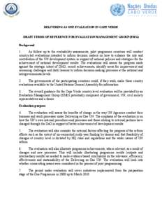 DELIVERING AS ONE EVALUATION IN CAPE VERDE DRAFT TERMS OF REFERENCE FOR EVALUATION MANAGEMENT GROUP (EMG) Background 1. As follow up to the evaluability assessments, pilot programme countries will conduct