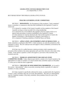 LEGISLATIVE COUNCIL RESOLUTION[removed]As Adopted May 23, 2013) BE IT RESOLVED BY THE INDIANA LEGISLATIVE COUNCIL:  POLICIES GOVERNING STUDY COMMITTEES