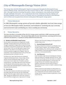 City of Minneapolis Energy Vision 2014 This Energy Vision identifies Minneapolis’ long-term energy goals that guide the Minneapolis Energy Systems Pathways Study, authorized by the City Council on April 12, 2013. The E