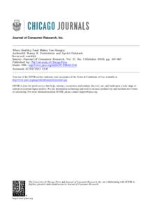 Journal of Consumer Research, Inc.  When Healthy Food Makes You Hungry Author(s): Stacey R. Finkelstein and Ayelet Fishbach Reviewed work(s): Source: Journal of Consumer Research, Vol. 37, No. 3 (October 2010), pp. 357-