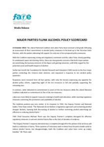 Media Release  MAJOR PARTIES FLUNK ALCOHOL POLICY SCORECARD 14 October 2014: The Liberal National Coalition and Labor Party have received a fail grade following an assessment of their commitment to alcohol policy measure