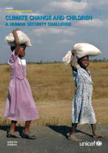 UNICEF Innocenti Research Centre CLIMATE CHANGE AND CHILDREN A HUMAN SECURITY CHALLENGE