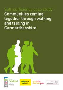 Self-sufficiency case study: Communities coming together through walking and talking in Carmarthenshire.