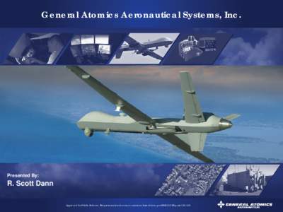 General Atomics Aeronautical Systems, Inc.  Presented By: R. Scott Dann 1
