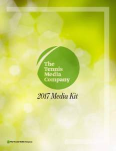 2017 Media Kit  Content Overview As the premier provider of tennis lifestyle content and pro game coverage, The Tennis Media Company produces Tennis Magazine, Tennis.com and Baseline. Appealing to both the fan and the p
