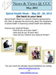 News & Views @ CCC May 2013 Spinal Health Week - May[removed], 2012 Get back to your best Spinal Health Week is a national initiative sponsored by the CAA, to educate the community about the importance