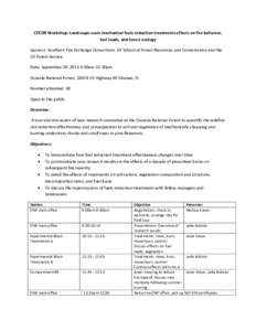 CFEOR Workshop: Landscape-scale mechanical fuels reduction treatments effects on fire behavior, fuel loads, and forest ecology Sponsor: Southern Fire Exchange Consortium, UF School of Forest Resources and Conservation an