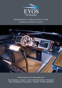 TENDERS INDEPENDENT CONSULTANTS TO THE WORLD’S FINEST YACHTS EYOS Tenders work extensively with Yacht Captains · Owners · Owners Representatives · Shipyards