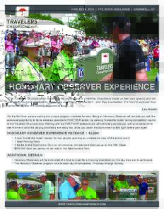 JUNE 22-28, 2015 I TPC RIVER HIGHLANDS I CROMWELL, CT  HONORARY OBSERVER EXPERIENCE “The Travelers Championship made this the experience of a lifetime. Everybody made us feel very special and did everything humanly pos