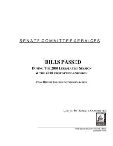SENATE COMMITTEE SERVICES  BILLS PASSED DURING THE 2010 LEGISLATIVE SESSION & THE 2010 FIRST SPECIAL SESSION FINAL REPORT INCLUDES GOVERNOR=S ACTION