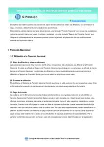 INFORMACIÓN GENERAL EN MÚLTIPLES IDIOMAS SOBRE LA VIDA DIARIA  G Pensión Al inicio del G Pensión  El objetivo del sistema público de pensión de Japón brinda calidad de vida a los afiliados y sus familias en la