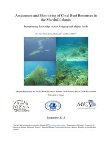 Assessment and Monitoring of Coral Reef Resources in the Marshall Islands Incorporating Knowledge Across Rongelap and Majuro Atolls Dr. Peter Houk1, Craig Musburger2, and Henry Muller3  A Report Prepared by the Pacific M