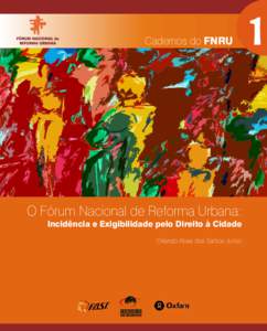 Cadernos do FNRU  O Fórum Nacional de Reforma Urbana: Incidência e Exigibilidade pelo Direito à Cidade Orlando Alves dos Santos Junior
