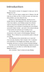 Introduction This booklet is simple. It’s designed to make your visit to Beijing more fun. Even if you can’t speak a single word of Chinese, this will help you go where you like, do what you want, and solve any littl