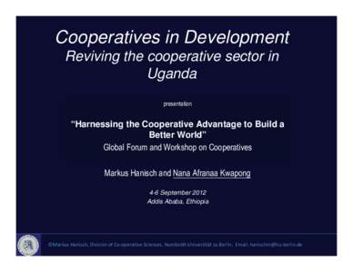 Cooperatives in Development Reviving the cooperative sector in Uganda presentation  “Harnessing the Cooperative Advantage to Build a