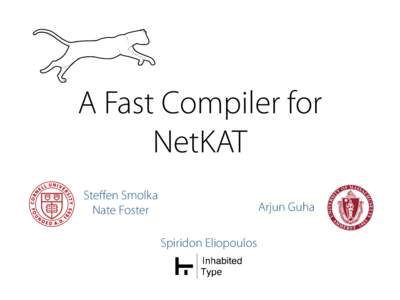 A Fast Compiler for NetKAT Steffen Smolka Nate Foster  Arjun Guha