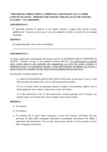 “PROCEDURA APERTA PER LA COPERTURA ASSICURATIVA R.C.T./O DEL COMUNE DI GRADO – PERIODO OREDELALLE OREDEL”- CIG: 66601609E4 CHIARIMENTO 1 E’ pervenuta richiesta di indicare se 