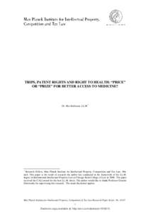 TRIPS, PATENT RIGHTS AND RIGHT TO HEALTH: “PRICE” OR “PRIZE” FOR BETTER ACCESS TO MEDICINE? Dr. Mor Bakhoum, LL.M.*  *
