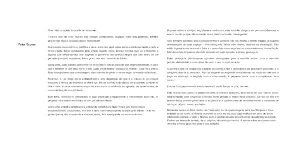 Uma linha completa toda feita de horizonte... Trata-se aqui de viver lugares que sempre conhecemos, espaços onde raro parámos, tolhidos pela leitura fraca e escassa desse nunca ficar! Falsa Espera