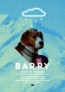 B A R RY chien de légende NATURHISTORISCHES MUSEUM der burgergemeinde BERN www.barry.museum