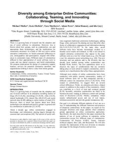 Diversity among Enterprise Online Communities: Collaborating, Teaming, and Innovating through Social Media Michael Muller*, Kate Ehrlich*, Tara Matthews†, Adam Perer*, Inbal Ronen‡, and Ido Guy‡ IBM Research *One R