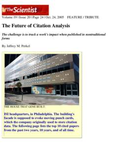 Perkel JM "The Future of Citation Analysis - The Challenge is to track a work's impact when published in nontraditional forms" The Scientist 19(20): 24-25 October[removed].