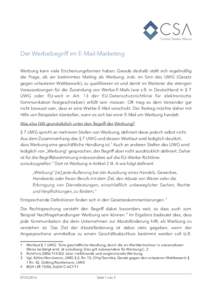 Der Werbebegriff im E-Mail-Marketing Werbung kann viele Erscheinungsformen haben. Gerade deshalb stellt sich regelmäßig die Frage, ob ein bestimmtes Mailing als Werbung, insb. im Sinn des UWG (Gesetz gegen unlauteren W