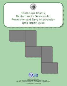 Santa Cruz County Mental Health Services Act Prevention and Early Intervention Data Report[removed]Applied Survey Research