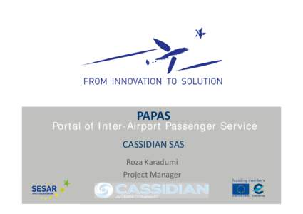 PAPAS  Portal of Inter-Airport Passenger Service CASSIDIAN SAS Roza Karadumi Project Manager