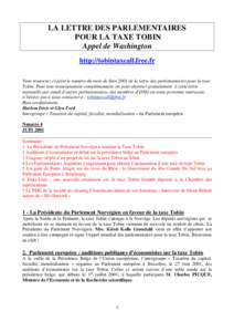 LA LETTRE DES PARLEMENTAIRES POUR LA TAXE TOBIN Appel de Washington http://tobintaxcall.free.fr Vous trouverez ci-joint le numéro du mois de Juin 2001 de la lettre des parlementaires pour la taxe Tobin. Pour tout rensei