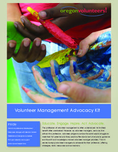 Volunteer Management Advocacy Kit Inside Commit to professional development Keep open dialogue with decision-maker
s  Educate. Engage. Inspire. Act. Advocate.