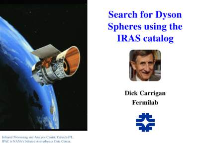 Search for Dyson Spheres using the IRAS catalog Dick Carrigan Fermilab