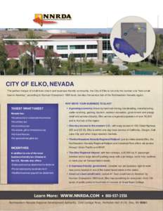 CITY OF ELKO, NEVADA The perfect merger of small town charm and business-friendly community, the City of Elko is not only the number one “best small town in America,” according to Norman Crampton’s 1993 book, but a