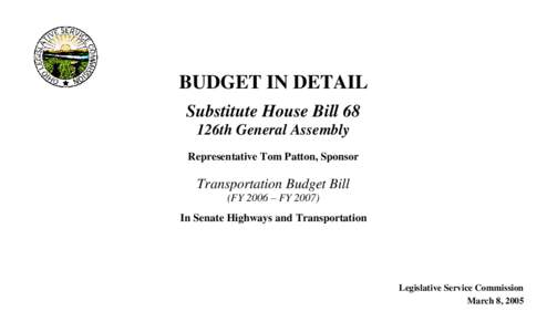 BUDGET IN DETAIL Substitute House Bill 68 126th General Assembly Representative Tom Patton, Sponsor  Transportation Budget Bill