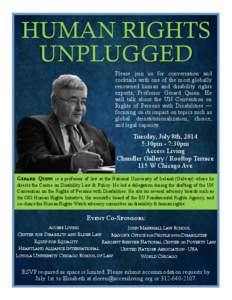 HUMAN RIGHTS UNPLUGGED Please join us for conversation and cocktails with one of the most globally renowned human and disability rights experts, Professor Gerard Quinn. He