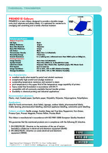 TECHNICAL SPECIFICATIONS  PRS40018 Colours PRS40018 is a resin ribbon, designed to provide a durable image onto vinyl substrate and plastic labels. It is optimised for resistance to