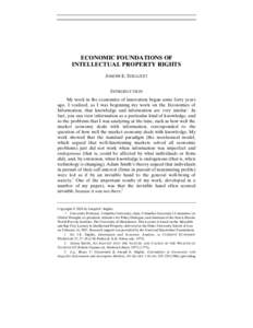 ECONOMIC FOUNDATIONS OF INTELLECTUAL PROPERTY RIGHTS JOSEPH E. STIGLITZ† INTRODUCTION My work in the economics of innovation began some forty years ago. I realized, as I was beginning my work on the Economics of