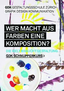 WER MACHT AUS FARBEN EINE KOMPOSITION? DIE WELT BRAUCHT GESTALTUNG. GDK SCHNUPPERKURS >