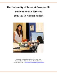 The University of Texas at Brownsville Student Health Services[removed]Annual Report Samantha Airhart-Larraga, LPC-S, LCDC, NCC Assistant Dean of Counseling & Medical Services