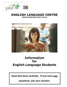 ENGLISH LANGUAGE CENTRE CRICOS PROVIDER CODE: 01312J Information for English Language Students