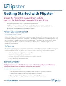    	
   Getting Started with Flipster Click on the Flipster link on your library’s website