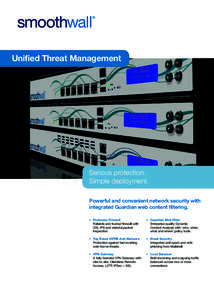 Unified Threat Management  Serious protection. Simple deployment. Powerful and convenient network security with integrated Guardian web content filtering.
