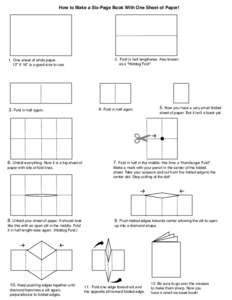 How to Make a Six-Page Book With One Sheet of Paper!  1. One sheet of white paper. 12” X 18” is a good size to use.  3. Fold in half again.
